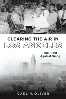 Clearing The Air In Los Angeles : The Fight Against Smog