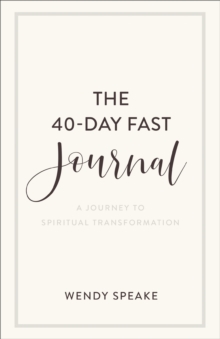 The 40-Day Fast Journal - A Journey to Spiritual Transformation