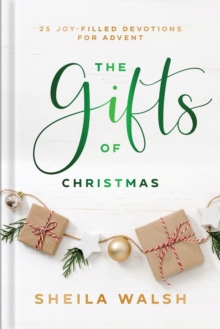 The Gifts of Christmas  25 JoyFilled Devotions for Advent