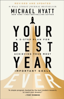 Your Best Year Ever : A 5-Step Plan for Achieving Your Most Important Goals