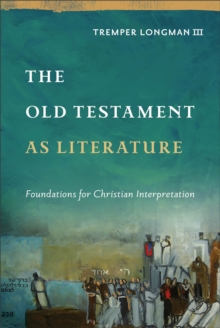 The Old Testament as Literature : Foundations for Christian Interpretation