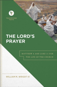 The Lord`s Prayer - Matthew 6 and Luke 11 for the Life of the Church