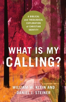 What Is My Calling? - A Biblical and Theological Exploration of Christian Identity