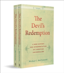 The Devil`s Redemption - A New History and Interpretation of Christian Universalism