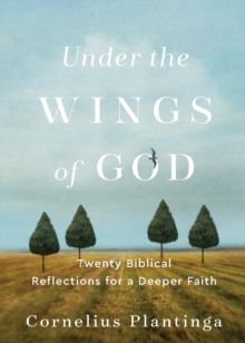 Under the Wings of God  Twenty Biblical Reflections for a Deeper Faith