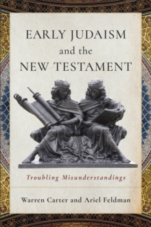 Early Judaism and the New Testament : Troubling Misunderstandings