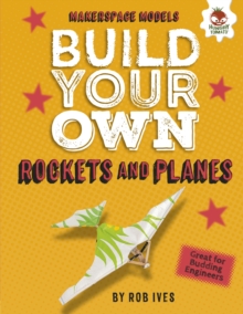 Build Your Own Rockets and Planes