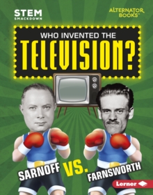 Who Invented the Television? : Sarnoff vs. Farnsworth