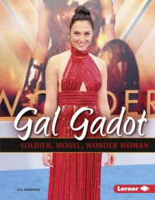 Gal Gadot : Soldier, Model, Wonder Woman