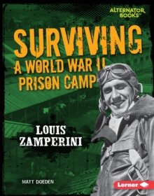 Surviving a World War II Prison Camp : Louis Zamperini