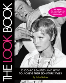 The Look Book : 50 Iconic Beauties and How to Achieve Their Signature Styles