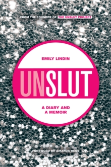 UnSlut : A Diary and a Memoir