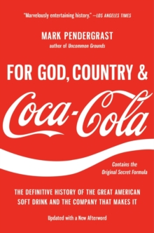 For God, Country, and Coca-Cola : The Definitive History of the Great American Soft Drink and the Company That Makes It