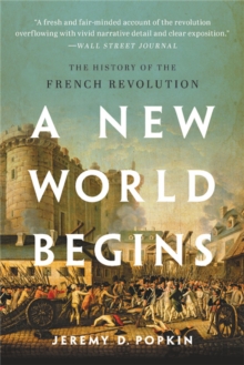 A New World Begins : The History of the French Revolution