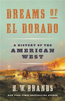 Dreams of El Dorado : A History of the American West, Hardback Book Dreams of El Dorado : A History of the American West, Hardback Book