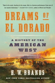 Dreams of El Dorado : A History of the American West