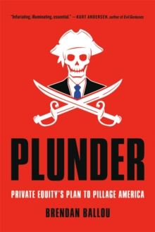 PublicAffairs,U.S. Plunder , Private Equity's Plan To Pillage America