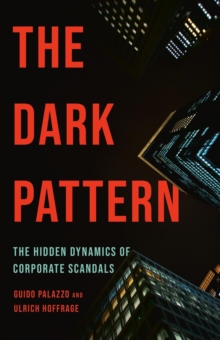 The Dark Pattern : The Hidden Dynamics of Corporate Scandals