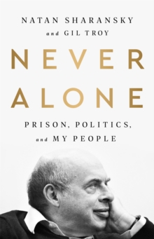 Never Alone : Prison, Politics, and My People, Hardback Book Never Alone : Prison, Politics, and My People, Hardback Book