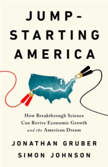 Jump-starting America : How Breakthrough Science Can Revive Economic Growth and the American Dream, Hardback Book Jump-starting America : How Breakthrough Science Can Revive Economic Growth and the American Dream, Hardback Book