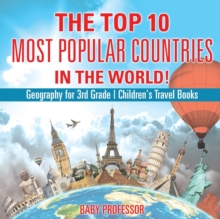 The Top 10 Most Popular Countries in the World! Geography for 3rd Grade Children's Travel Books