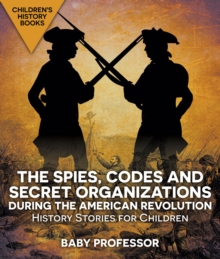 The Spies, Codes and Secret Organizations during the American Revolution - History Stories for Children | Children's History Books