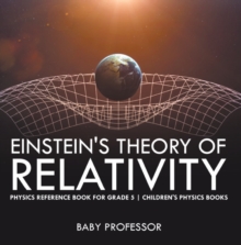 Einstein's Theory of Relativity - Physics Reference Book for Grade 5 | Children's Physics Books