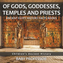 Of Gods, Goddesses, Temples and Priests - Ancient Egypt History Facts Books | Children's Ancient History