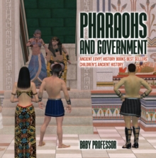 Pharaohs and Government : Ancient Egypt History Books Best Sellers | Children's Ancient History