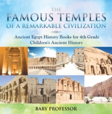 The Famous Temples of a Remarkable Civilization - Ancient Egypt History Books for 4th Grade | Children's Ancient History