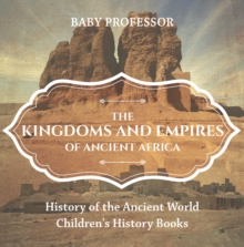 The Kingdoms and Empires of Ancient Africa - History of the Ancient World | Children's History Books