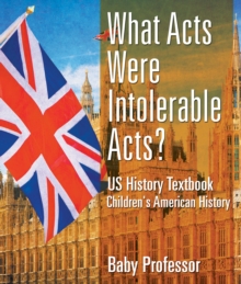 What Acts Were Intolerable Acts? US History Textbook | Children's American History