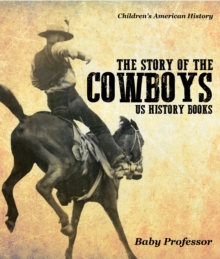 The Story of the Cowboys - US History Books | Children's American History