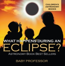 What Happens During An Eclipse? Astronomy Book Best Sellers | Children's Astronomy Books