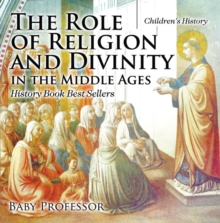 The Role of Religion and Divinity in the Middle Ages - History Book Best Sellers | Children's History