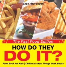 How Do They Do It? The Fast Food Edition - Food Book for Kids | Children's How Things Work Books