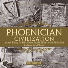 Phoenician Civilization - Ancient History for Kids | Ancient Semitic Thalassocratic Civilization | 5th Grade Social Studies