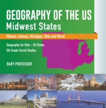 Geography of the US - Midwest States (Illinois, Indiana, Michigan, Ohio and More) | Geography for Kids - US States | 5th Grade Social Studies