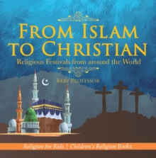 From Islam to Christian - Religious Festivals from around the World - Religion for Kids | Children's Religion Books