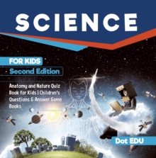 Science for Kids Second Edition | Anatomy and Nature Quiz Book for Kids | Children's Questions & Answer Game Books