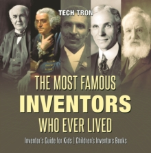 The Most Famous Inventors Who Ever Lived | Inventor's Guide for Kids | Children's Inventors Books