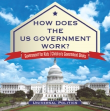 How Does The US Government Work? | Government for Kids | Children's Government Books