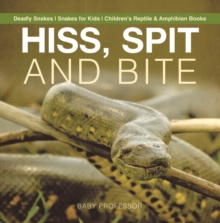 Hiss, Spit and Bite - Deadly Snakes | Snakes for Kids | Children's Reptile & Amphibian Books