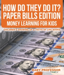 How Do They Do It? Paper Bills Edition - Money Learning for Kids | Children's Growing Up & Facts of Life Books