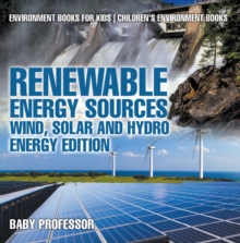 Renewable Energy Sources - Wind, Solar and Hydro Energy Edition : Environment Books for Kids | Children's Environment Books