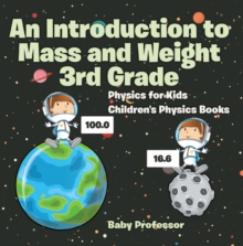 An Introduction to Mass and Weight 3rd Grade : Physics for Kids | Children's Physics Books