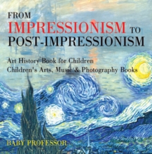 From Impressionism to Post-Impressionism - Art History Book for Children | Children's Arts, Music & Photography Books