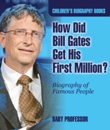 How Did Bill Gates Get His First Million? Biography of Famous People | Children's Biography Books