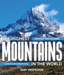 The Highest Mountains In The World - Geology for Children | Children's Earth Sciences Books