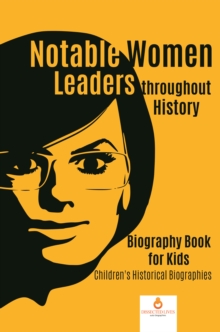 Notable Women Leaders throughout History : Biography Book for Kids | Children's Historical Biographies